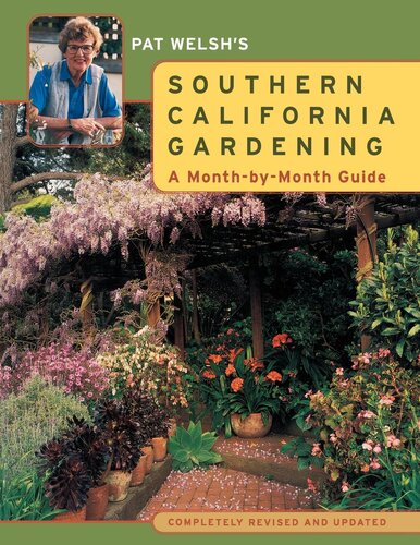 Pat Welshs Southern California Gardening A Monthbymonth Guide Pat Welsh