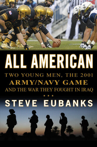 All American Two Young Men The 2001 Armynavy Game And The War They Fought In Iraq Steve Eubanks