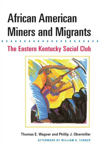 African American Miners And Migrants The Eastern Kentucky Social Club Thomas E Wagner Philip J Obermiller