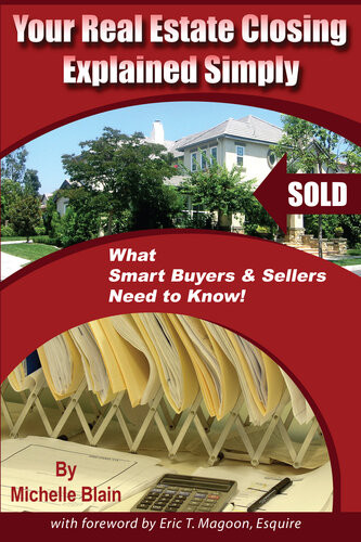 Your Real Estate Closing Explained Simply What Smart Buyers Sellers Need To Know 1st Edition Michelle Blain