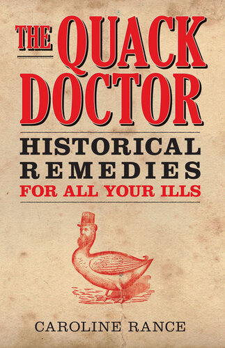 The Quack Doctor Historical Remedies For All Your Ills Caroline Rance