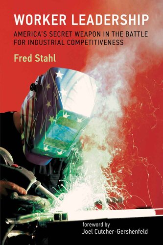 Worker Leadership Americas Secret Weapon In The Battle For Industrial Competitiveness Fred Stahl