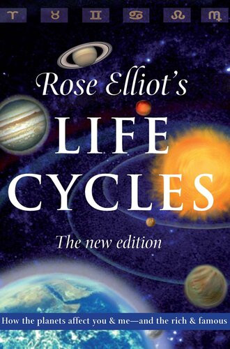 Life Cycles How The Planets Affect You And Me And The Rich And Famous Rose Elliot