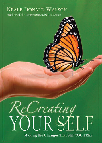 Recreating Your Self Making The Changes That Set You Free Neale Donald Walsch