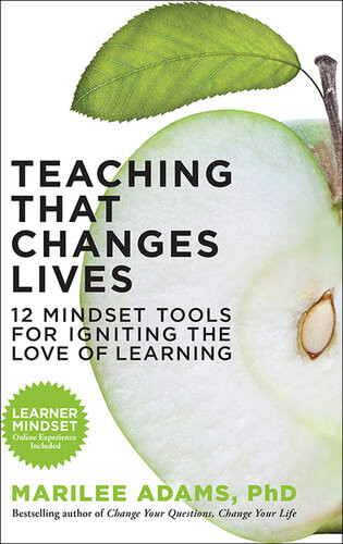 Teaching That Changes Lives 12 Mindset Tools For Igniting The Love Of Learning Marilee G Adams