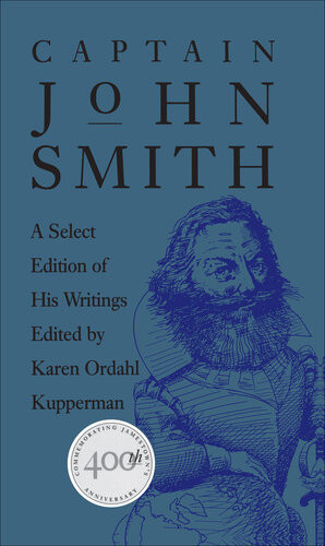 Captain John Smith A Select Edition Of His Writings Karen Ordahl Kupperman