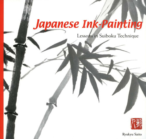 Japanese Ink Painting Lessons In Suiboku Techniques Ryukyu Saito