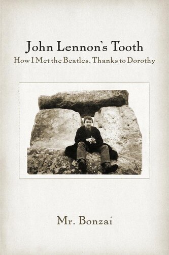 John Lennons Tooth How I Met The Beatles Thanks To Dorothy David Patrick Goggin And Mr Bonzai