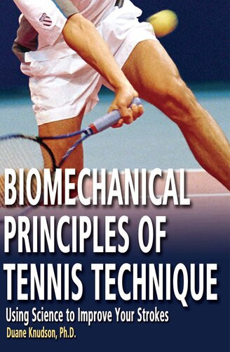 Biomechanical Principles Of Tennis Technique Using Science To Improve Your Strokes Duane Knudson