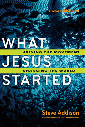What Jesus Started Joining The Movement Changing The World Steve Addison