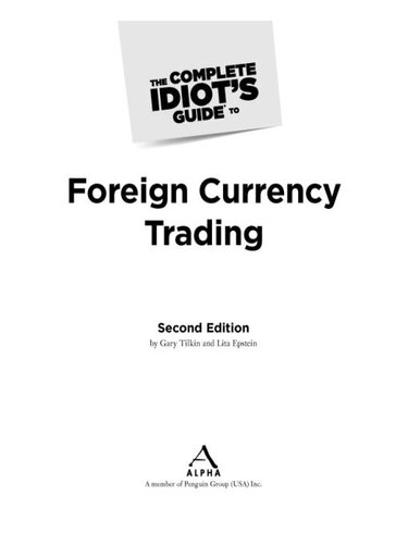 The Complete Idiots Guide To Foreign Currency Trading 2nd Edition 2nd Edition Gary Tilkin