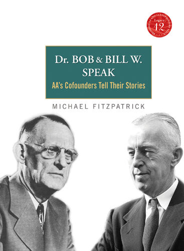 Dr Bob And Bill W Speak Aas Cofounders Tell Their Stories Michael Fitzpatrick