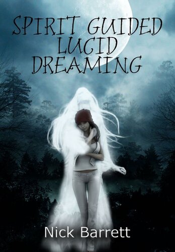Spirit Guided Lucid Dreaming Nick Barrett