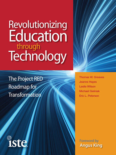 Revolutionizing Education Through Technology The Project Red Roadmap For Transformation Thomas W Greaves