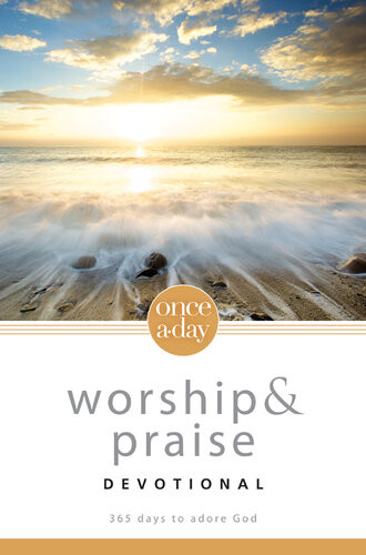 Onceaday Worship And Praise Devotional 365 Days To Adore God Zondervan