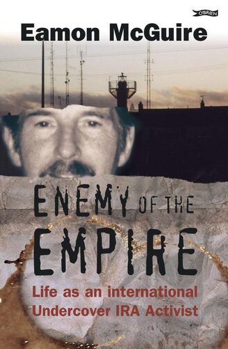 Enemy Of The Empire Life As An International Undercover Ira Activist Eamon Mcguire