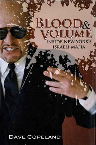 Blood Volume Inside New Yorks Israeli Mafia Dave Copeland