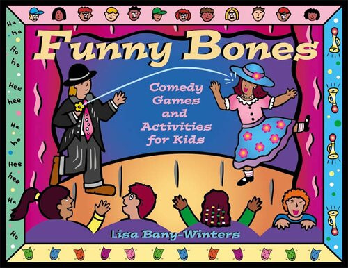 Funny Bones Comedy Games And Activities For Kids Lisa Banywinters