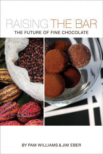 Raising The Bar The Future Of Fine Chocolate Pam Williams Jim Eber