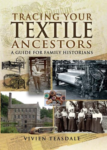 Tracing Your Textile Ancestors A Guide For Family Historians Vivien Teasdale