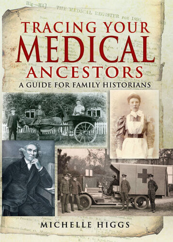 Tracing Your Medical Ancestors A Guide For Family Historians Michelle Higgs
