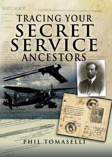 Tracing Your Secret Service Ancestors Phil Tomaselli