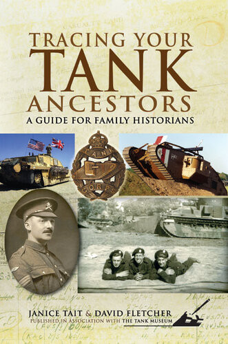 Tracing Your Tank Ancestors A Guide For Family Historians Janice Tait