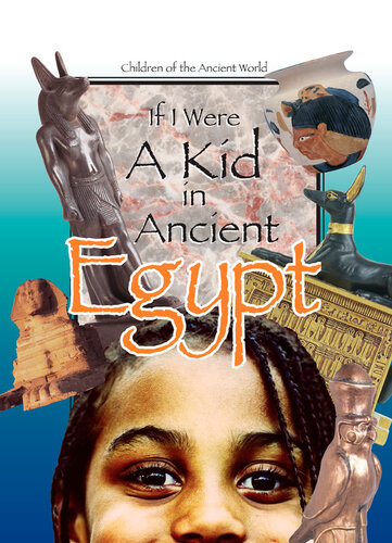 If I Were A Kid In Ancient Egypt Lou Waryncia