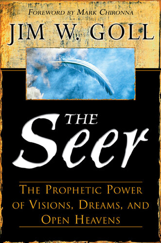 The Seer The Prophetic Power Of Visions Dreams And Open Heavens James W Goll