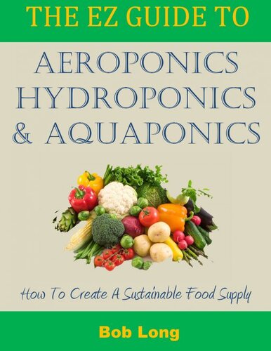 The Ez Guide To Aeroponics Hydroponics And Aquaponics Bob Long