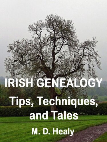 Irish Genealogy Tips Techniques And Tales M D Healy