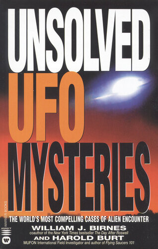 Unsolved Ufo Mysteries The Worlds Most Compelling Cases Of Alien Encounter William J Birnes