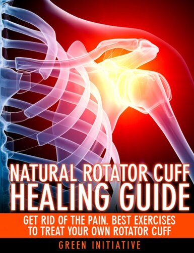 The Natural Rotator Cuff Healing Guide Heal Your Cuff Rid The Pain All On Your Own With Natural Exercises Green Initiatives