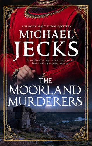 The Moorland Murderers Michael Jecks