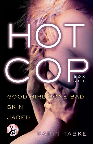 Hot Cop Box Set Good Girl Gone Bad Skin Jaded Karin Tabke