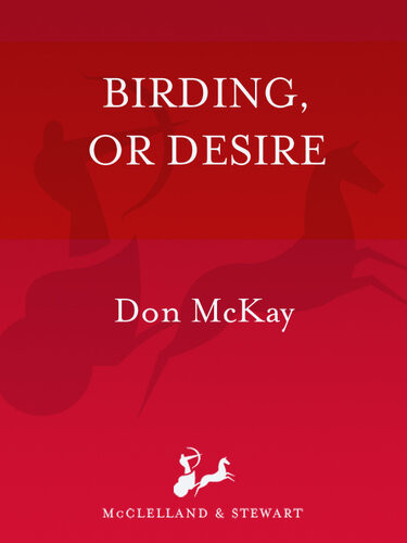 Birding Or Desire Don Mckay
