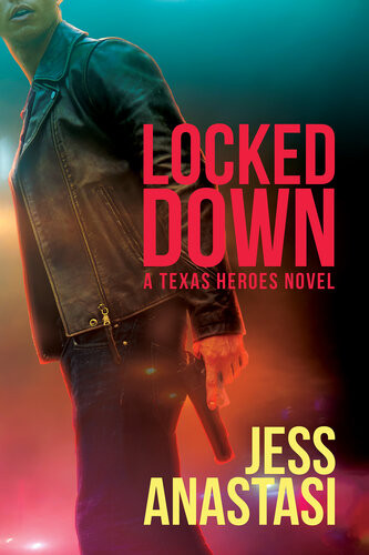 Locked Down A Texas Heroes Novel Jess Anastasi