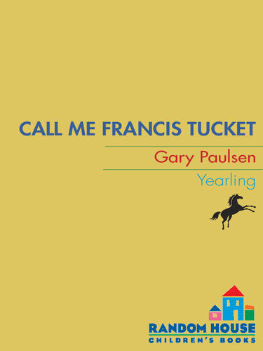 Francis Tucket 02 Call Me Francis Tucket Gary Paulsen