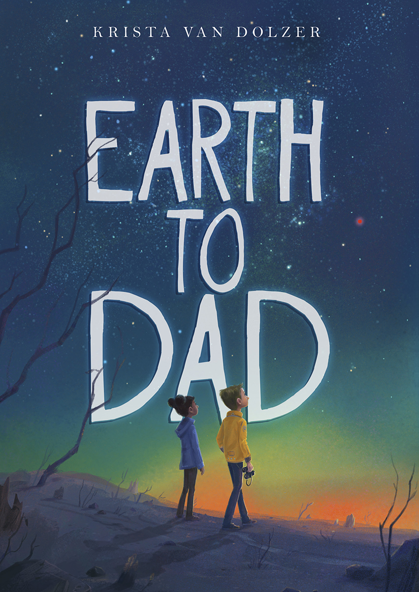 Earth To Dad Krista Van Dolzer