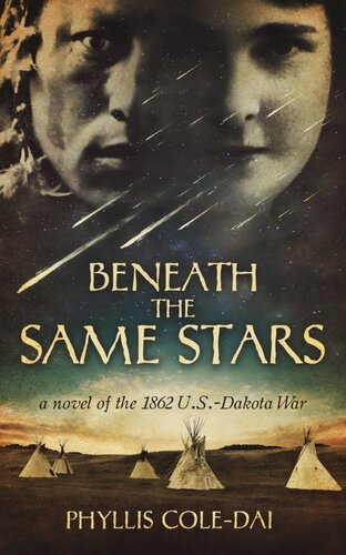 Beneath The Same Stars A Novel Of The 1862 Usdakota War Phyllis Coledai