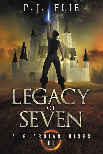 Legacy Of Seven A Guardian Rises I P J Flie