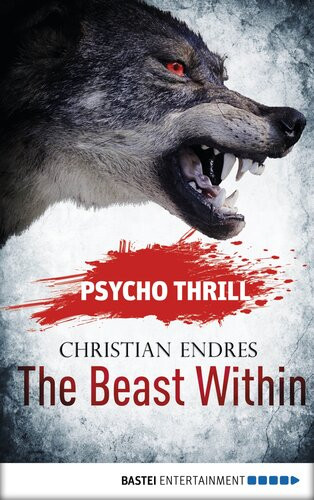 Psycho Thrillthe Beast Within 1 Aufl 2014 Christian Endres