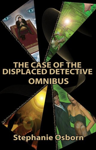 The Case Of The Displaced Detective Omnibus Stephanie Osborn