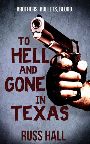To Hell And Gone In Texas An Al Quinn Novel 1 Russ Hall