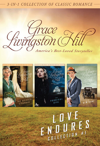 Love Endures 3in1 Collection Of Classic Romance Grace Livingston Hill