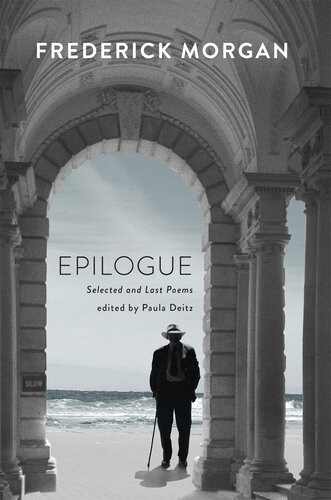 Epilogue Selected And Last Poems Frederick Morgan