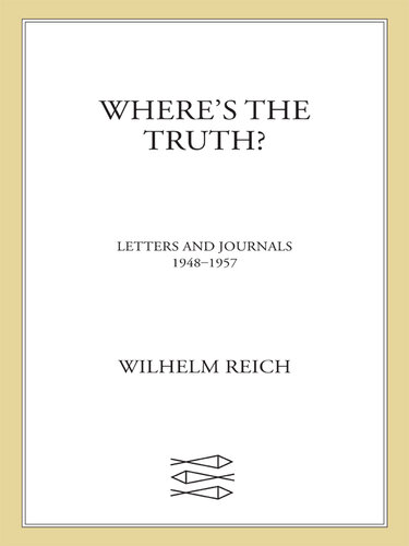 Wheres The Truth Letters And Journals 19481957 Wilhelm Reich