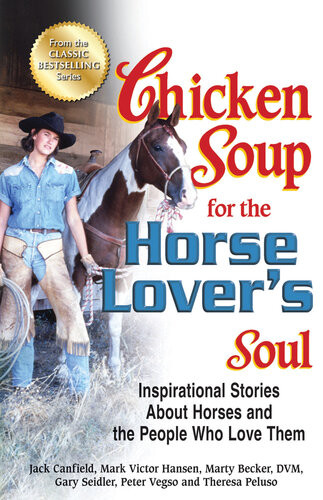 Chicken Soup For The Horse Lovers Soul Inspirational Stories About Horses And The People Who Love Them Jack Canfield Mark Victor Hansen