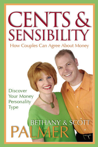 Cents Sensibility How Couples Can Agree About Money Scott Palmer Bethany Palmer