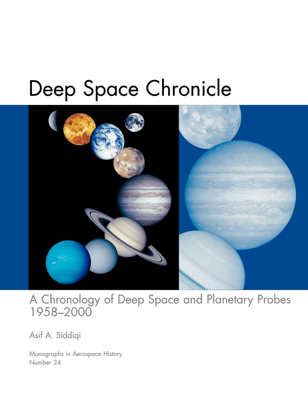Deep Space Chronicle A Chronology Of Deep Space And Planetary Probes 19582000 Illustrated Asif Siddiqi